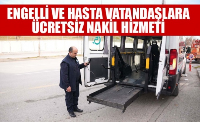 GÖLBAŞI BELEDİYESİNDEN ENGELLİ VE HASTA VATANDAŞLARA ÜCRETSİZ NAKİL HİZMETİ