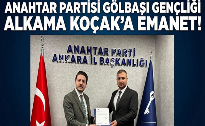ANAHTAR PARTİSİ GÖLBAŞI GENÇLİĞİ ALKAMA KOÇAK’A EMANET!