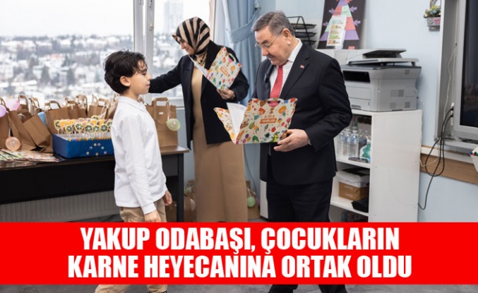 YAKUP ODABAŞI, ÇOCUKLARIN KARNE HEYECANINA ORTAK OLDU
