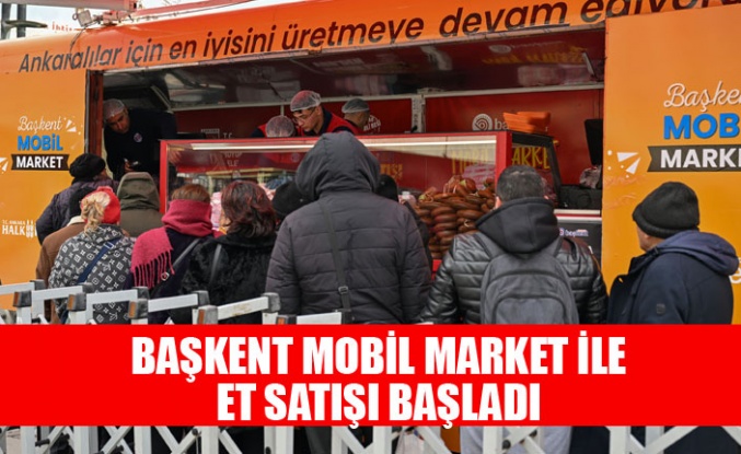 BAŞKENT MOBİL MARKET İLE ET SATIŞI BAŞLADI