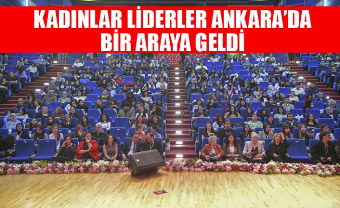 BAŞKENT’TE 4. KADIN LİDERLER ZİRVESİ GERÇEKLEŞTİ