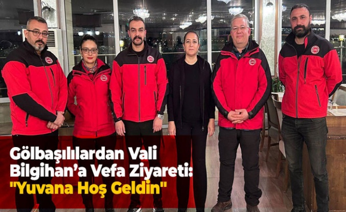 Gölbaşılılardan Vali Bilgihan’a Vefa Ziyareti