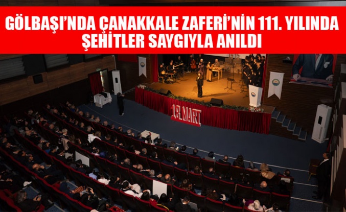 GÖLBAŞI’NDA ÇANAKKALE ZAFERİ’NİN 111. YILINDA ŞEHİTLER SAYGIYLA ANILDI
