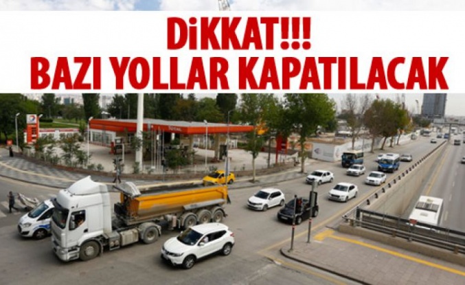 Ankara'da bazı yollar kapanacak