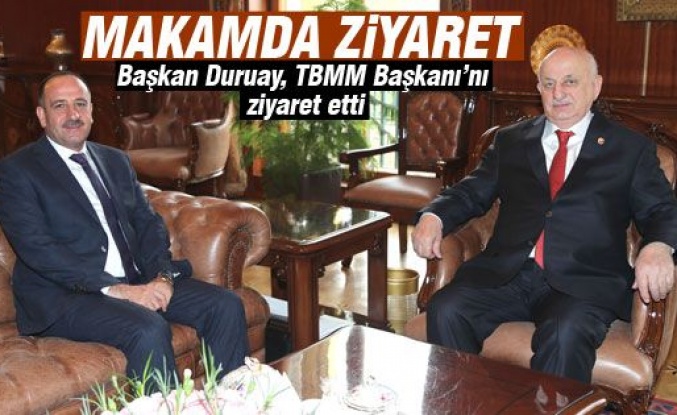 Başkan Duruay'dan TBMM Başkanı'na ziyaret