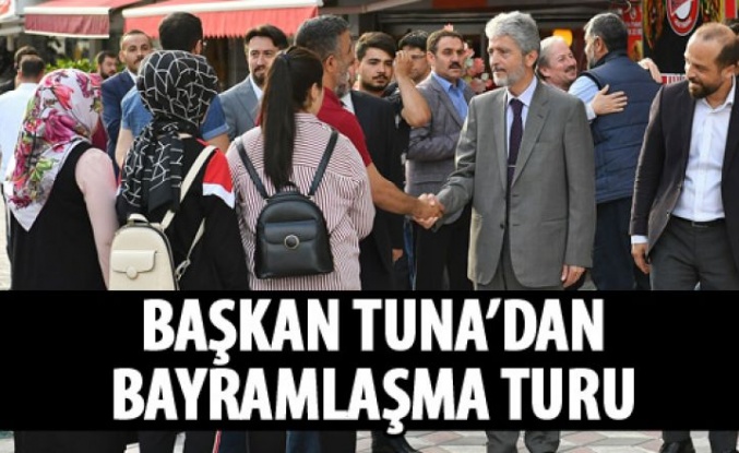 Başkan Tuna ilçe ilçe geziyor