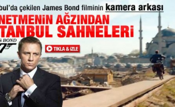 Bond filminin yönetmeni İstanbul'u anlattı