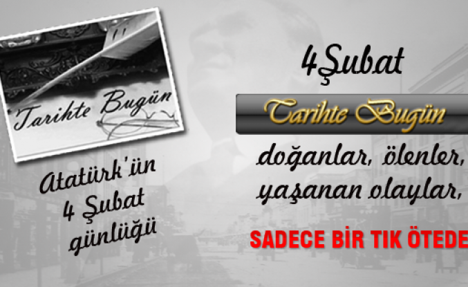 Tarihte bugün 4 Şubat