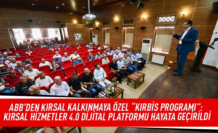 ABB'den kırsal kalkınmaya özel "KIRBİS PROGRAMI" :Kırsal hizmetler 4.0 dijital platformu hayata geçirildi