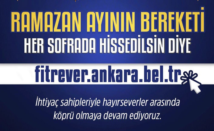 ANKARA BÜYÜKŞEHİR BELEDİYESİNDEN ‘FİTRE VER’ VE ‘FİDYE VER’ KAMPANYASI