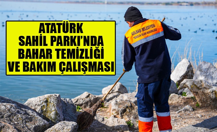 ATATÜRK SAHİL PARKI’NDA BAHAR TEMİZLİĞİ VE BAKIM ÇALIŞMASI