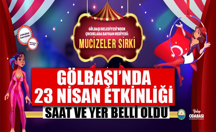 GÖLBAŞI BELEDİYESİNDEN 23 NİSAN’A ÖZEL BAYRAM HEDİYESİ: “MUCİZELER SİRKİ” ÇOCUKLARLA BULUŞUYOR