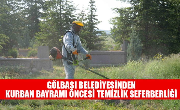 GÖLBAŞI BELEDİYESİNDEN KURBAN BAYRAMI ÖNCESİ TEMİZLİK SEFERBERLİĞİ