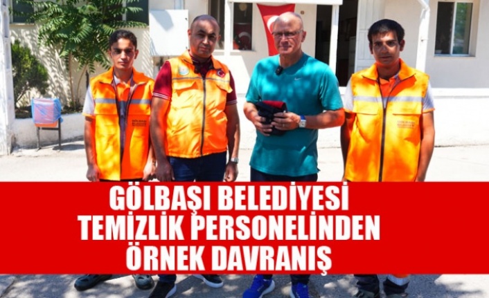 GÖLBAŞI BELEDİYESİ TEMİZLİK PERSONELİNDEN ÖRNEK DAVRANIŞ