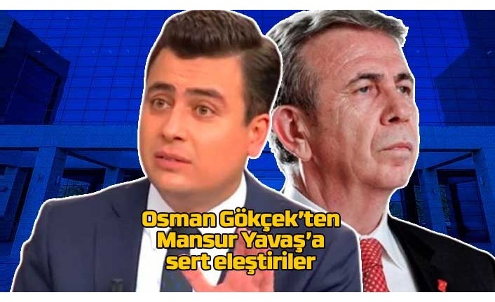 Osman Gökçek’ten Mansur Yavaş’a Sert Sözler: