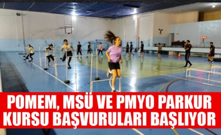 POMEM, MSÜ VE PMYO PARKUR KURSU BAŞVURULARI BAŞLIYOR