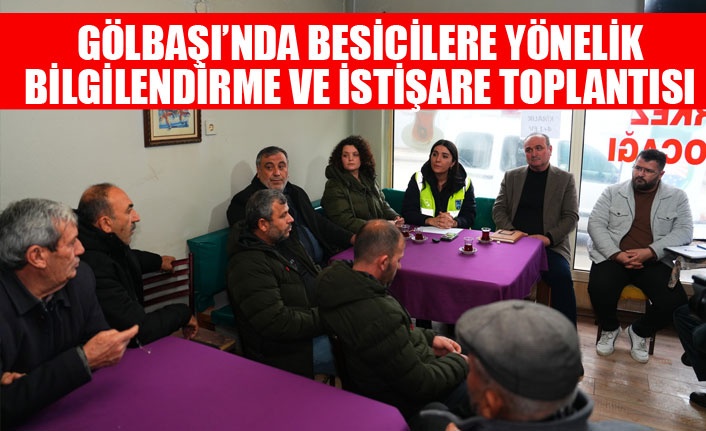 GÖLBAŞI’NDA BESİCİLERE YÖNELİK BİLGİLENDİRME VE İSTİŞARE TOPLANTISI