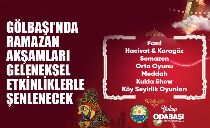GÖLBAŞI’NDA RAMAZAN AKŞAMLARI GELENEKSEL ETKİNLİKLERLE ŞENLENECEK