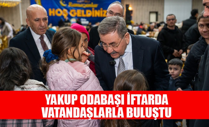 YAKUP ODABAŞI İLK İFTARINI VATANDAŞLARLA BİRLİKTE YAPTI