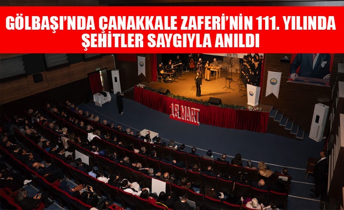 GÖLBAŞI’NDA ÇANAKKALE ZAFERİ’NİN 111. YILINDA ŞEHİTLER SAYGIYLA ANILDI