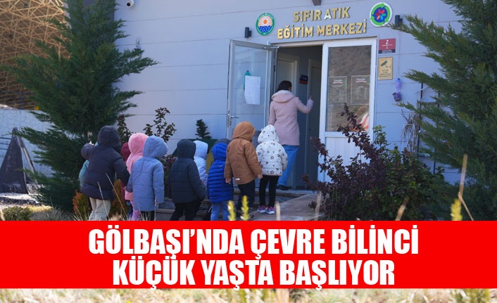 GÖLBAŞI’NDA ÇEVRE BİLİNCİ KÜÇÜK YAŞTA BAŞLIYOR