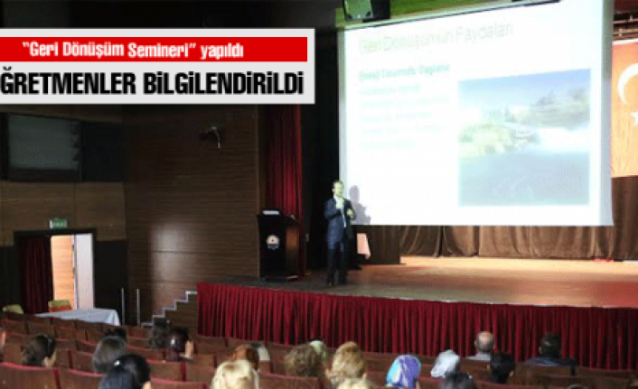 Öğretmenlere Geri Dönüşüm” Semineri
