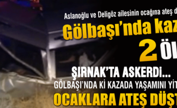Şırnakta askerdi.... Gölbaşındaki kazada yaşamını yitirdi...