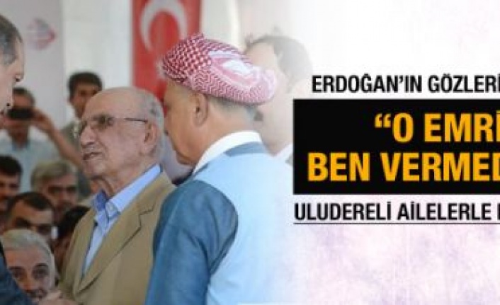 Uludereli aileler Erdoğanı duygulandırdı