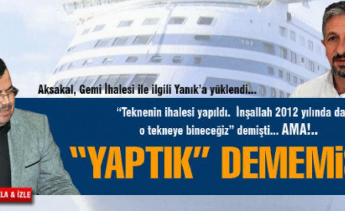 Yaptık dememiş!...