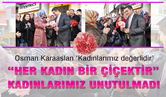 Her kadın bir çiçektir