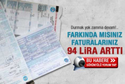 Son zamlar faturaları ne kadar artırdı