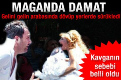 Gelini gelin arabasında dövüp yerlerde sürükledi