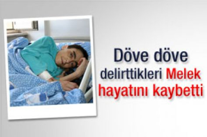 Görmediği işkence kalmayan Melek hayatını kaybetti