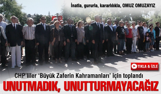 Unutturmadık, unutturmayacağız