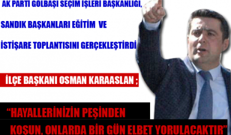 İlçe Başkanı Osman Karaaslan ; “Hayallerinizin Peşinden Koşun , Onlarda Bir Gün Elbet Yorulacaktır.“