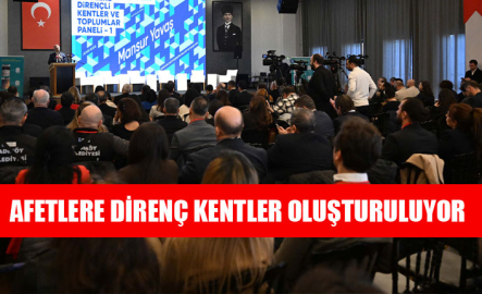YEREL YÖNETİMLER AFETLERE DİRENÇLİ KENTLER İÇİN ANKARA’DA BULUŞTU