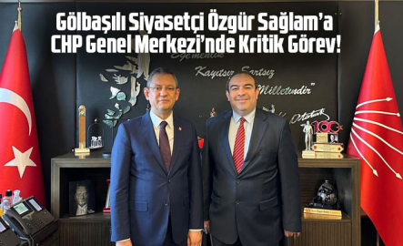 Gölbaşılı Siyasetçi Özgür Sağlam’a CHP Genel Merkezi’nde Kritik Görev!