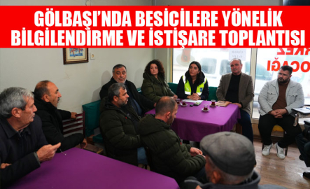 GÖLBAŞI’NDA BESİCİLERE YÖNELİK BİLGİLENDİRME VE İSTİŞARE TOPLANTISI