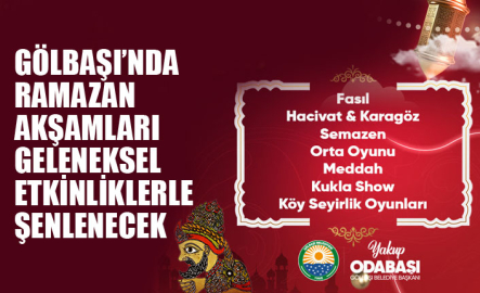 GÖLBAŞI’NDA RAMAZAN AKŞAMLARI GELENEKSEL ETKİNLİKLERLE ŞENLENECEK