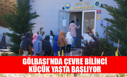 GÖLBAŞI’NDA ÇEVRE BİLİNCİ KÜÇÜK YAŞTA BAŞLIYOR