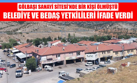 GÖLBAŞI SANAYİ SİTESİ’NDEKİ KAÇAK YAPI SORUŞTURMASINDA BELEDİYE BÜROKRATLARI İFADE VERDİ